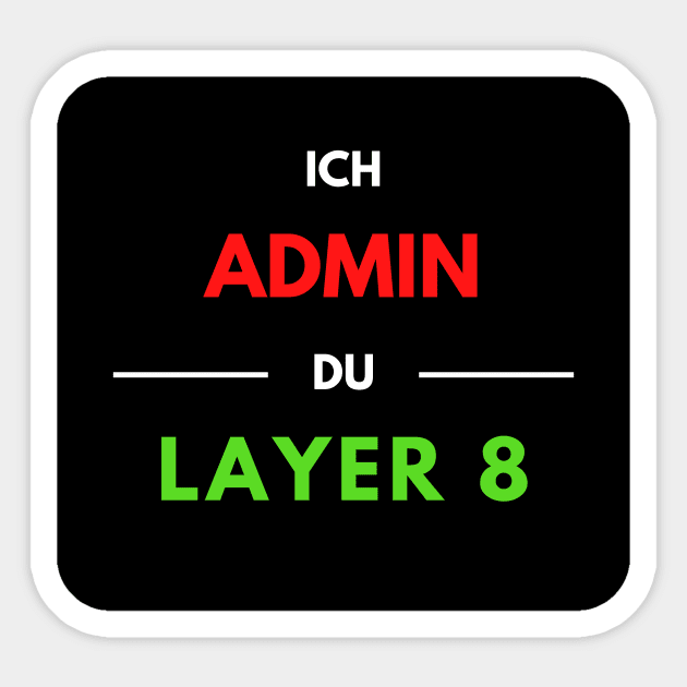 I Admin, You Layer 8 (1) Sticker by PD-Store